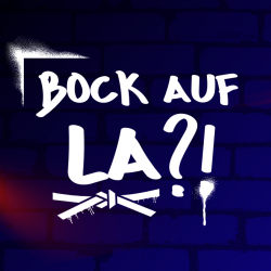  „Bock auf LA!?“